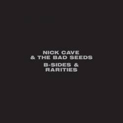 Nick Cave And The Bad Seeds : B-Sides & Rarities